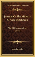 Journal Of The Military Service Institution: The Military Academy 1104918641 Book Cover