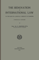 The Renovation of International Law on the Basis of a Juridical Community of Mankind Systematically Developed 1289346607 Book Cover