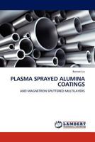 Plasma Sprayed Alumina Coatings: And Magnetron Sputtered Multilayers 3845403934 Book Cover