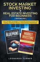 Stock Market Investing + Real Estate Investing For Beginners 2 Books in 1 Learn The Best Strategies To Generate Passive Income Investing In Stocks And Real Estate 139357288X Book Cover