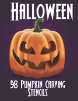 Halloween 98 Pumpkin Carving Stencils: Patterns, & Ideas: All New for Halloween 2020, Including Classic Jack O' Lanterns, Bats, Witches, Skulls, Characters, and More B08LNLBZCD Book Cover