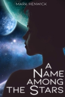 A Name Among The Stars 1912499029 Book Cover