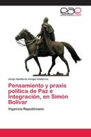 Pensamiento y praxis política de Paz e Integración, en Simón Bolívar 6202120843 Book Cover