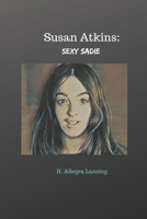 Susan Atkins: Sexy Sadie 1687771235 Book Cover