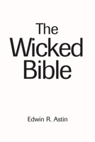 The Wicked Bible 0595192556 Book Cover