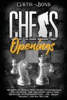 Chess Openings: The Complete Guide with Theory, Fundamentals and Strategies for Beginners. Build Your Repertoire with Explained White and Blacks' Openings and Win All Your Match 1801911673 Book Cover