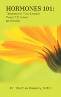 Hormones 101: Treatments Your Doctor Wasn’t Trained to Provide B0FMRZWXBW Book Cover