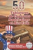 50 Tablatures de Chansons Américaines et Airs Folk : Harmonica Diatonique en Do (C) - Niveau Débutant (Sans Solfège): Apprenez facilement les grands ... - Guide Simple & Rapide (French Edition) B0GGXDDY2B Book Cover