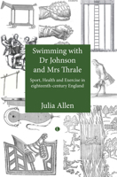 Swimming With Dr. Johnson and Mrs. Thrale: Sports, Health and Exercise in Eighteenth-Century England 0718892763 Book Cover