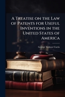 A Treatise on the Law of Patents for Useful Inventions in the United States of America 1025161920 Book Cover