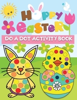 happy Easter do a dot activity book: Dot Markers coloring book for kids & toddlers age 2-6 B08W7GB3XL Book Cover