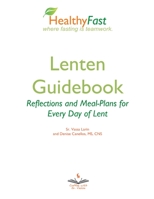 HealthyFast Lenten Guidebook: Reflections and Meal-Plans for Every Day of Lent: Reflections and Meal-Plans for Every Day of Lent HealthyFast where ... and meal plans for every day of Lent 1948717409 Book Cover