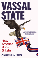 Vassal State: How America Runs Britain 180075390X Book Cover