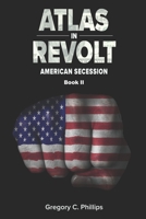ATLAS in REVOLT: American Secession (Book II) 1945385014 Book Cover