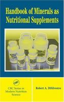 Handbook of Minerals as Nutritional Supplements (Crc Series in Modern Nutrition Science) 0849316529 Book Cover