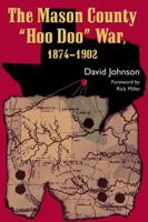 The Mason County "Hoo Doo" War, 1874-1902 (A.C. Greene Series) 1574412620 Book Cover