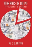 Your Piece of the Pie: How to Operate at Greatness 1647733685 Book Cover