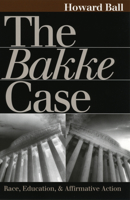 The Bakke Case: Race, Education, and Affirmative Action 0700610464 Book Cover