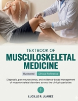 Textbook of Musculoskeletal Medicine: An Illustrated Clinical Reference for the Diagnosis, Pain Neuroscience, and Evidence-Based Management of ... Sports Medicine, and Rehabilitation B0H498DBPM Book Cover
