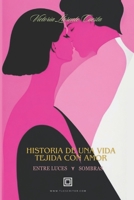 Historia de una vida tejida con amor: Entre luces y sombras (Spanish Edition) B0CNGY964R Book Cover