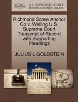 Richmond Screw Anchor Co v. Walling U.S. Supreme Court Transcript of Record with Supporting Pleadings 1270360469 Book Cover