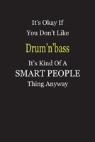 It's Okay If You Don't Like Drum’n’bass It's Kind Of A Smart People Thing Anyway: Blank Lined Notebook Journal Gift Idea 1696737133 Book Cover