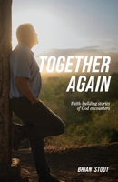 Together Again: Faith-building stories of God encounters 195736985X Book Cover