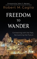 Freedom to Wander: Connecting with the Past, Reinventing the Future B0CKNR1HRH Book Cover