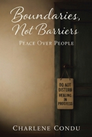 Boundaries, Not Barriers: Peace Over People B0GTMZS157 Book Cover