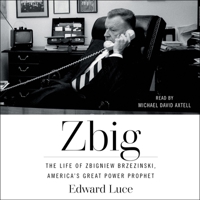 Zbig: The Life of Zbigniew Brzezinski, America's Great Power Prophet 1797191497 Book Cover
