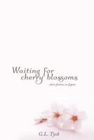 Waiting for Cherry Blossoms: Short Stories on Japan 1508834822 Book Cover