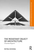 The Resistant Object of Architecture: A Lacanian Perspective 036762513X Book Cover