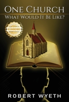 One Church What Would It Be Like? 195817646X Book Cover