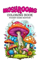 Mushrooms Coloring Book: Pocket-Sized Edition B0CKXHJLQQ Book Cover