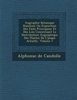 Géographie Botanique Raisonnée Ou Exposition Des Faits Principaux Et Des Lois Concernant La Distribution Géographique Des Plantes de L'époque Actuelle 1286980593 Book Cover