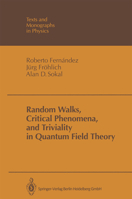 Random Walks, Critical Phenomena, and Triviality in Quantum Field Theory (Texts & Monographs in Physics) 3662028689 Book Cover