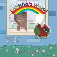 Lakisha's World: The Birds in My Yard 1490775846 Book Cover