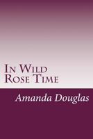 In Wild Rose Time 1516901266 Book Cover