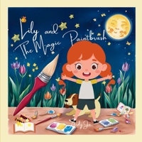 Lily and The Magic Paintbrush B0F2TRCVJN Book Cover