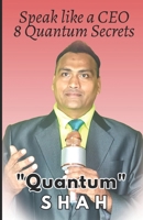 Speak Like a CEO: 8 Quantum Secrets to Master Public Speaking with Authority, Charisma, and Confidence (CEO's Books Collection) B0FPWR4L4X Book Cover