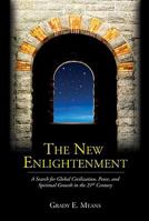 The New Enlightenment: A Search for Global Civilization, Peace, and Spiritual Growth in the 21st Century 1935097180 Book Cover