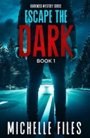 Escape the Dark: A Mystery Thriller B0BJ4YJDCM Book Cover