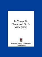 Le Voyage De Chambord: Ou La Veille (1808) 1162136871 Book Cover