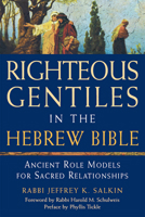Righteous Gentiles in the Hebrew Bible: Ancient Role Models for Sacred Relationships 1580233643 Book Cover