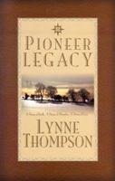 Pioneer Legacy: A Story of Faith, a Story of Miracles, a Story of Love 157636142X Book Cover