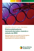 Eletrocatalisadores nanoestruturados visando o estudo da RRO: Eletrogeração de peróxido de hidrogênio (H2O2) utilizando óxidos metálicos suportados em carbono Printex 6L 6202044837 Book Cover