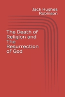 The Death of Religion and The Resurrection of God B0DSMTRZ6Q Book Cover