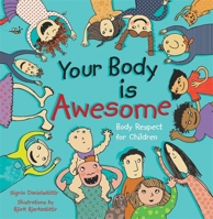 Your Body is Awesome: Body Respect for Children 1848192282 Book Cover