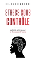 Stress Sous Contrôle: Le Guide Ultime pour la Jeunesse Africaine (French Edition) B0DZYVSKFK Book Cover