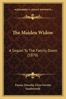 The Maiden Widow: A Sequel To The Family Doom 1120901022 Book Cover